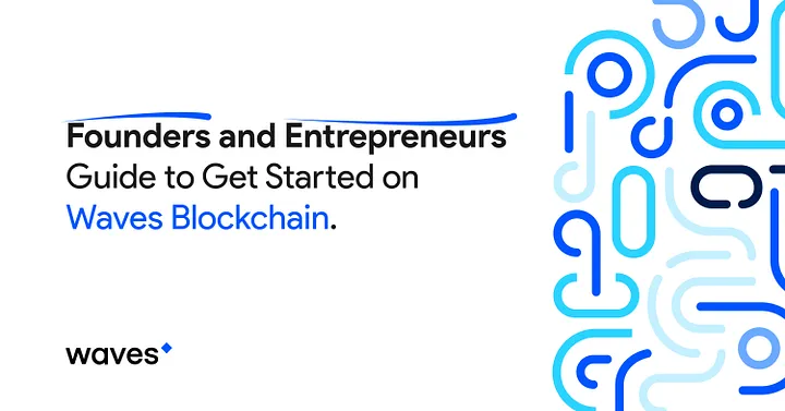 Entrepreneurs’ Guide: Building your blockchain ideas