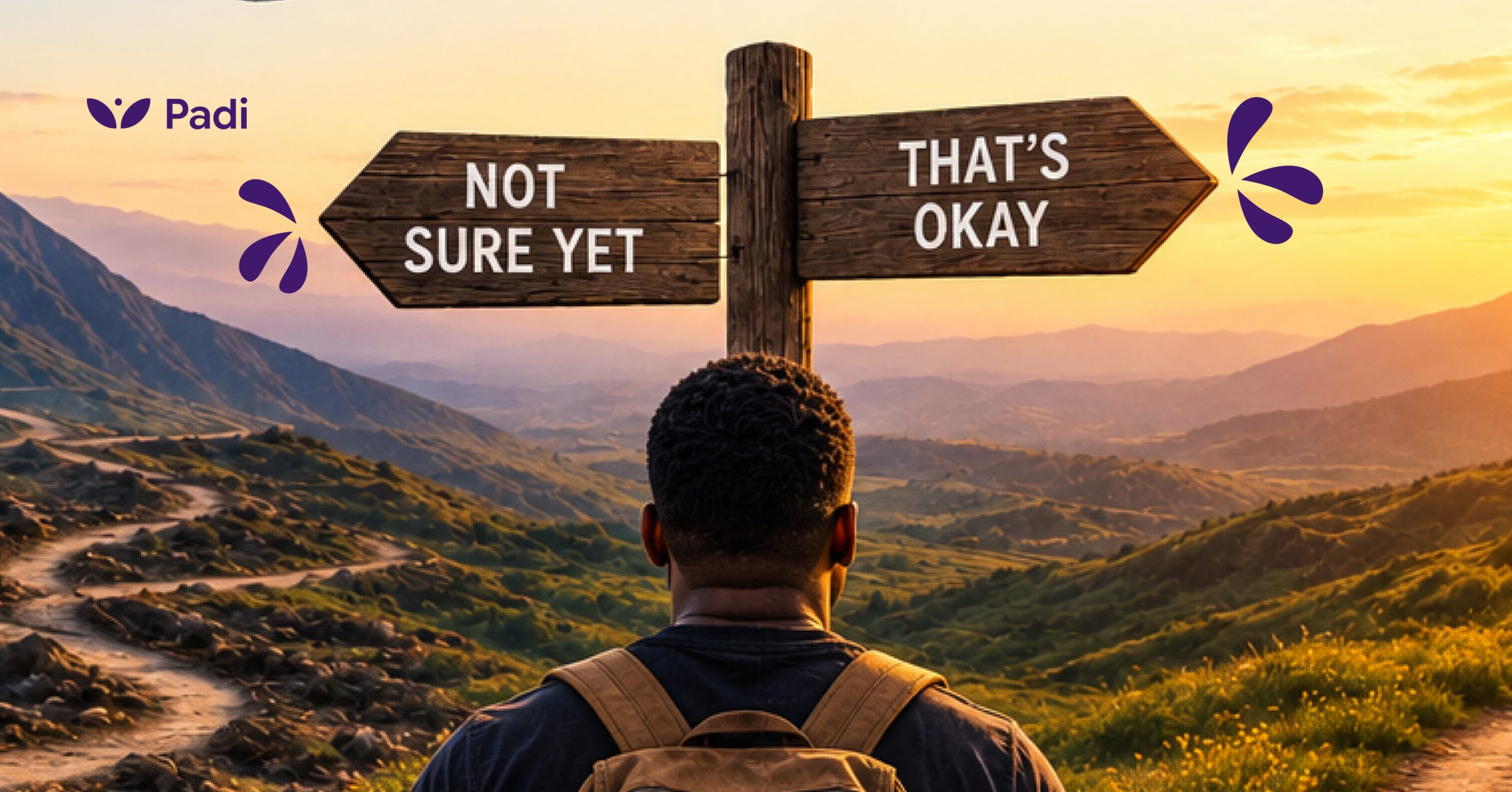 Not Sure Yet? That’s Okay.